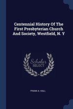CENTENNIAL HISTORY OF THE FIRST PRESBYTE
