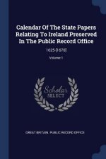CALENDAR OF THE STATE PAPERS RELATING TO