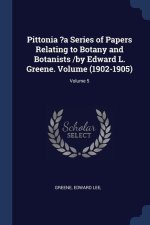 PITTONIA ?A SERIES OF PAPERS RELATING TO