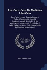 AUR. CORN. CELSI DE MEDICINA LIBRI OCTO: