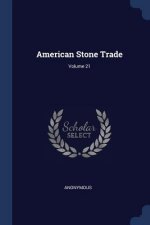 AMERICAN STONE TRADE; VOLUME 21
