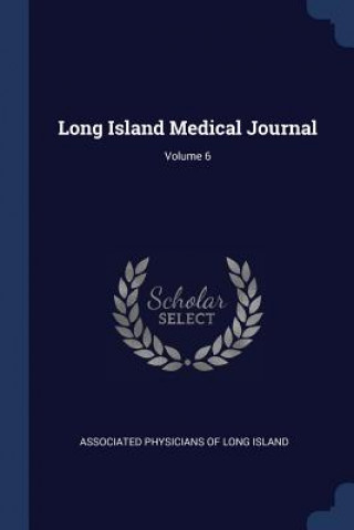 LONG ISLAND MEDICAL JOURNAL; VOLUME 6