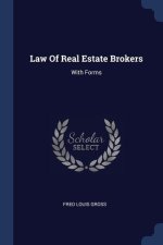 LAW OF REAL ESTATE BROKERS: WITH FORMS