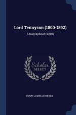 LORD TENNYSON  1800-1892 : A BIOGRAPHICA