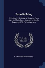 FORM BUILDING: A SYSTEM OF KINDERGARTEN