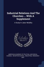 Industrial Relations and the Churches ... with a Supplement