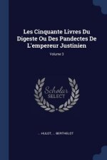 Les Cinquante Livres Du Digeste Ou Des Pandectes de L'Empereur Justinien; Volume 3