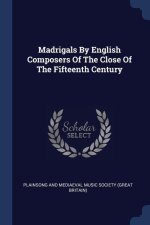 MADRIGALS BY ENGLISH COMPOSERS OF THE CL