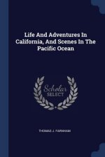 LIFE AND ADVENTURES IN CALIFORNIA, AND S