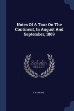 NOTES OF A TOUR ON THE CONTINENT, IN AUG