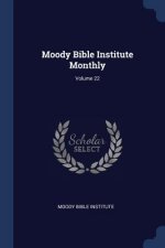 MOODY BIBLE INSTITUTE MONTHLY; VOLUME 22