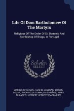 LIFE OF DOM BARTHOLOMEW OF THE MARTYRS: