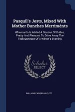 Pasquil's Jests, Mixed with Mother Bunches Merriments