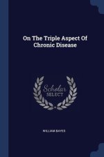 ON THE TRIPLE ASPECT OF CHRONIC DISEASE