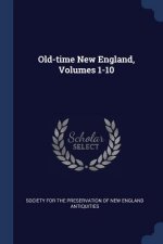 OLD-TIME NEW ENGLAND, VOLUMES 1-10