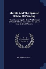 MURILLO AND THE SPANISH SCHOOL OF PAINTI