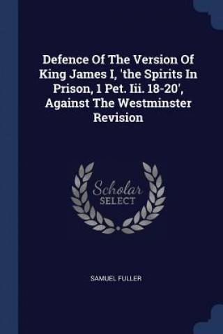 DEFENCE OF THE VERSION OF KING JAMES I,