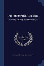 PASCAL'S MYSTIC HEXAGRAM: ITS HISTORY AN