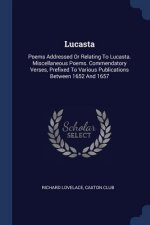 LUCASTA: POEMS ADDRESSED OR RELATING TO