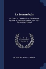 LA SONNAMBULA: AN OPERA IN THREE ACTS. A
