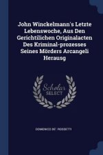 JOHN WINCKELMANN'S LETZTE LEBENSWOCHE, A
