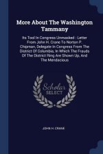 MORE ABOUT THE WASHINGTON TAMMANY: ITS T