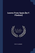 Leaves from Spain [By F. Fliedner]