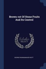 BROWN-ROT OF STONE FRUITS AND ITS CONTRO