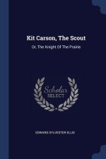 KIT CARSON, THE SCOUT: OR, THE KNIGHT OF