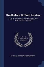 ORNITHOLOGY OF NORTH CAROLINA: A LIST OF