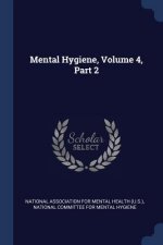 MENTAL HYGIENE, VOLUME 4, PART 2