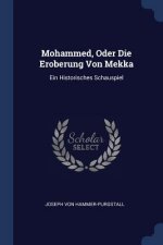 MOHAMMED, ODER DIE EROBERUNG VON MEKKA: