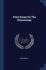 PRIZE ESSAY ON THE STEREOSCOPE