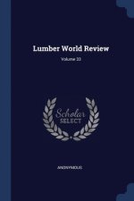 LUMBER WORLD REVIEW; VOLUME 33