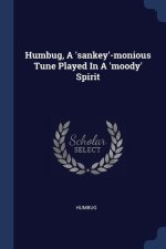 HUMBUG, A 'SANKEY'-MONIOUS TUNE PLAYED I