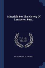 MATERIALS FOR THE HISTORY OF LANCASTER,