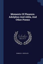 MOMENTS OF PLEASURE. ADOLPHUS AND ADILA,