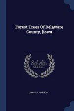 Forest Trees of Delaware County, [Iowa