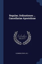 REGULAE, ORDINATIONES ... CANCELLARIAE A