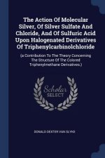THE ACTION OF MOLECULAR SILVER, OF SILVE