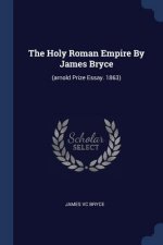 Holy Roman Empire by James Bryce