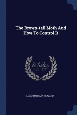 THE BROWN-TAIL MOTH AND HOW TO CONTROL I