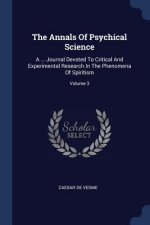 THE ANNALS OF PSYCHICAL SCIENCE: A ... J