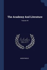 THE ACADEMY AND LITERATURE; VOLUME 44