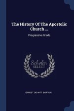 THE HISTORY OF THE APOSTOLIC CHURCH ...: