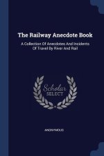 THE RAILWAY ANECDOTE BOOK: A COLLECTION