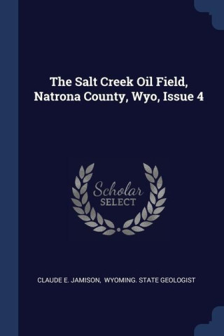 THE SALT CREEK OIL FIELD, NATRONA COUNTY