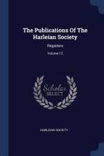 THE PUBLICATIONS OF THE HARLEIAN SOCIETY