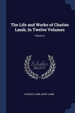 THE LIFE AND WORKS OF CHARLES LAMB, IN T