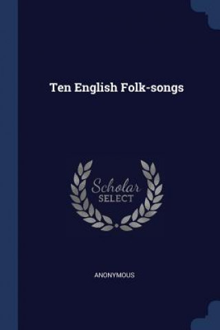 TEN ENGLISH FOLK-SONGS